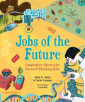 Jobs of the Future: Imaginative Careers for Forward-Thinking Kids - Hardcover