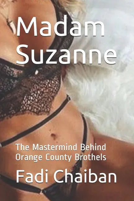 Madam Suzanne: The Mastermind Behind Orange County Brothels - Paperback