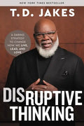 Disruptive Thinking: A Daring Strategy to Change How We Live, Lead, and Love - Hardcover