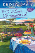 The Diva Says Cheesecake!: A Delicious Culinary Cozy Mystery with Recipes - Hardcover
