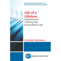 Life of a Lifetime: Inspiration for Creating Your Extraordinary Life - Paperback