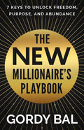 The New Millionaire's Playbook: 7 Keys to Unlock Freedom, Purpose, and Abundance - Hardcover
