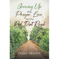 Growing Up with Prayer, Love, and the Red Dirt Road - Paperback