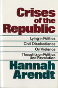 Crises of the Republic: Lying in Politics; Civil Disobedience; On Violence; Thoughts on Politics and Revolution - Paperback