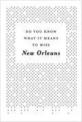 Do You Know What It Means to Miss New Orleans?: A Collection of Stories & Essays Set in the Big Easy - Paperback