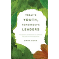 Today's Youth, Tomorrow's Leaders: How Parents and Educators Can Influence and Guide the Learning Process - Hardcover