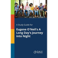 A Study Guide for Eugene O'Neil's A Long Day's Journey Into Night - Paperback
