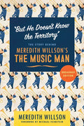 But He Doesn't Know the Territory: The Story Behind Meredith Willson's the Music Man - Paperback