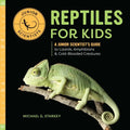 Reptiles for Kids: A Junior Scientist's Guide to Lizards, Amphibians, and Cold-Blooded Creatures - Paperback