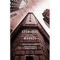 Stewards of the Market: How the Federal Reserve Made Sense of the Financial Crisis - Hardcover