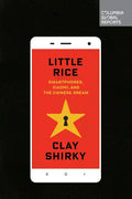 Little Rice: Smartphones, Xiaomi, and the Chinese Dream - Paperback