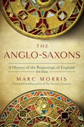 The Anglo-Saxons: A History of the Beginnings of England: 400 - 1066 - Paperback