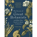 The Secrets of Great Botanists: And What They Teach Us about Gardening - Paperback