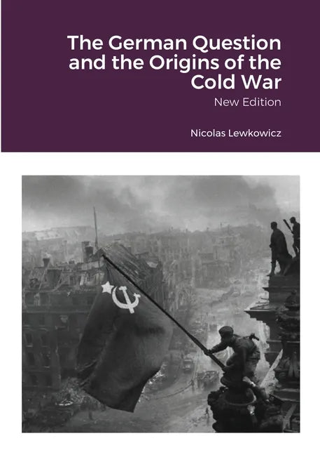 The German Question and the Origins of the Cold War: New Edition - Paperback