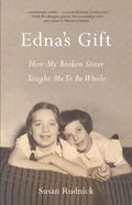Edna's Gift: How My Broken Sister Taught Me to Be Whole - Paperback