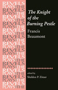 The Knight of the Burning Pestle: Francis Beaumont - Paperback
