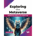 Exploring the Metaverse: Redefining Reality in the Digital Age - Paperback