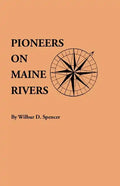 Pioneers on Maine Rivers, with Lists to 1651. Compiled from Original Sources - Paperback