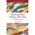 Teaching Music History with Cases: A Teacher's Guide - Hardcover