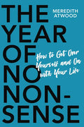 The Year of No Nonsense: How to Get Over Yourself and on with Your Life - Paperback