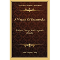 A Wreath Of Shamrocks: Ballads, Songs, And Legends (1867) - Paperback