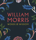 William Morris: Words & Wisdom - Paperback