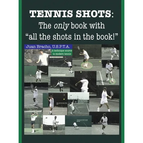Tennis Shots: The only book with "all the shots in the book!" - Hardcover