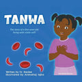 Tanwa: The Story of a Five-Year-old Living with Sickle Cell! - Paperback