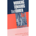 Working Towards the F?rer: Essays in Honour of Sir Ian Kershaw - Paperback
