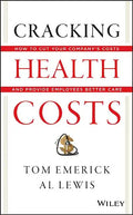 Cracking Health Costs: How to Cut Your Company's Costs and Provide Employees Better Care - Hardcover