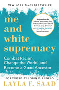 Me and White Supremacy: Combat Racism, Change the World, and Become a Good Ancestor - Hardcover