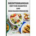 Mediterranean Diet for Diabetics and High Blood Pressure - Paperback