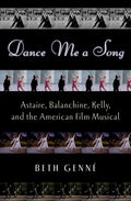 Dance Me a Song: Astaire, Balanchine, Kelly, and the American Film Musical - Hardcover
