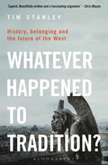 Whatever Happened to Tradition?: History, Belonging and the Future of the West - Paperback