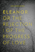 Eleanor, Or, the Rejection of the Progress of Love - Paperback