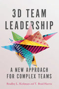 3D Team Leadership: A New Approach for Complex Teams - Hardcover