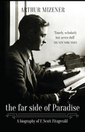 The Far Side of Paradise: A Biography of F. Scott Fitzgerald - Paperback
