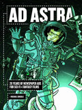 Ad Astra: 20 Years of Newspaper Ads for Sci-Fi & Fantasy Films - Hardcover