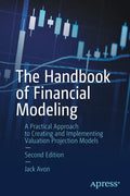 The Handbook of Financial Modeling: A Practical Approach to Creating and Implementing Valuation Projection Models - Paperback