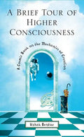 A Brief Tour of Higher Consciousness: A Cosmic Book on the Mechanics of Creation - Paperback