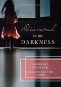 Diamond in the Darkness: Abused Child of Darkness, Reclaimed Daughter of Light - Hardcover