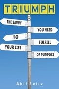 Triumph: The Savvy You Need To Fulfill Your Life Of Purpose - Paperback