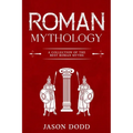 Roman Mythology: A Collection of the Best Roman Myths - Paperback