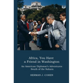 Africa, You Have a Friend in Washington: An American Diplomat's Adventures in Sub-Saharan Africa - Paperback