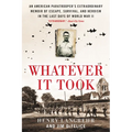 Whatever It Took: An American Paratrooper's Extraordinary Memoir of Escape, Survival, and Heroism in the Last Days of World War II - Paperback