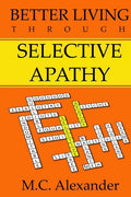 Better Living Through Selective Apathy - Paperback