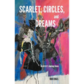Scarlet, Circles, and Dreams: An Artist's Journey Home - Paperback