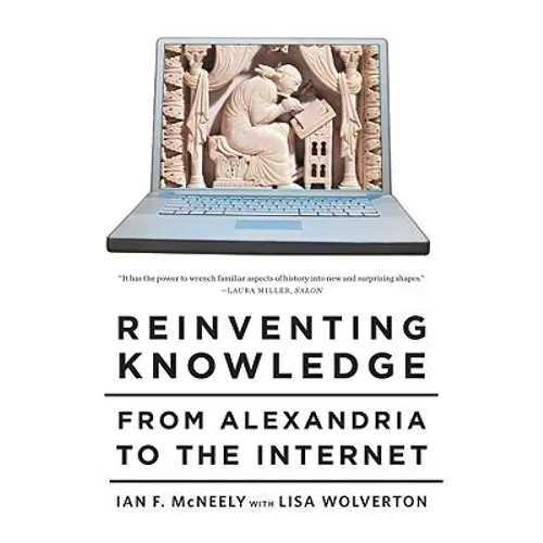 Reinventing Knowledge: From Alexandria to the Internet - Paperback