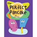 The Perfect Pancake: A Silly Story About Trying Your Best - Paperback