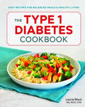 The Type 1 Diabetes Cookbook: Easy Recipes for Balanced Meals and Healthy Living - Paperback